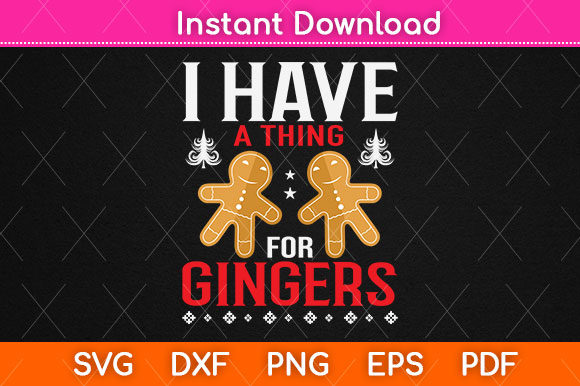 I Have a Thing for Gingers Christmas Svg Crafts