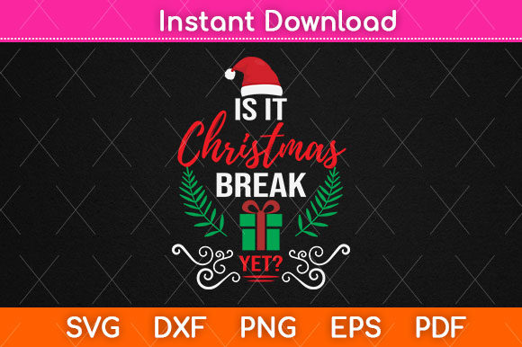 Is It Christmas Break Yet SVG PNG File for Crafts